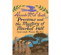 Precious and the Mystery of Meerkat Hill (Precious Ramotswe) (Precious Ramotswe 2): A New Case for Precious Ramotwse (Young Precious Ramotswe Mysteries)