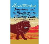 Precious and the Mystery of the Missing Lion: A New Case for Precious Ramotswe (Young Precious Ramotswe Mysteries)