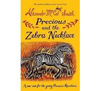 Precious and the Zebra Necklace (Precious Ramotswe 4): A New Case for Precious Ramotswe (Young Precious Ramotswe Mysteries)