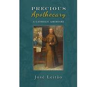 Precious Apothecary: A Catholic Grimoire