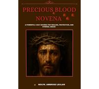 PRECIOUS BLOOD NOVENA: A POWERFUL 9-DAY NOVENA FOR HEALING, PROTECTION, AND ETERNAL GRACE