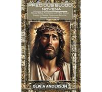 Precious Blood Novena: History, Biblical Foundations, and 9-Day Novena Prayers for Healing, Forgiveness, Salvation, Blessings and Protection (All Catholic Novena Prayer Books)