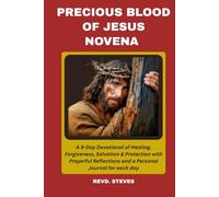 PRECIOUS BLOOD OF JESUS NOVENA: A 9-Day Devotional of Healing, Forgiveness, Salvation & Protection with Prayerful Reflections and a Personal Journal for each day