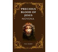 Precious Blood of Jesus Novena: Powerful Devotional Prayer of Healing for your Spirit, Soul and Body... Others