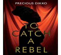 Precious Dikko To Catch a Rebel Paperback Book Precious Dikko Multicolor