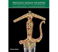 Precious Indian Weapons: and other Princely Accoutrements (The Al-Sabah Collection)
