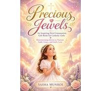 Precious Jewels: An Inspiring First Communion Gift Book for Catholic Girls with Heartwarming Stories to Nurture Faith, Grace, and God’s Love (First Holy Communion Gifts for Girls)