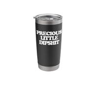 Precious Little Dipshit -Funny Saying Sarcastic Novelty Cute Stainless Steel Insulated Tumbler