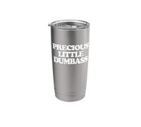 Precious Little Dumbass - Funny Saying Sarcastic Novelty Stainless Steel Insulated Tumbler