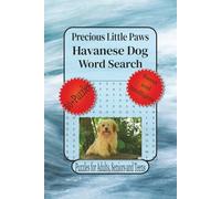 Precious Little Paws Havanese Dog Word Search: Word Searches With Easy to Read Print about Dog Breed Puzzles, Havanese Puzzle Book, Havanese Lover ... for the Holidays, Vacation and Relaxation.