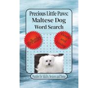 Precious Little Paws: Maltese Dog Word Search: Word Searches with Easy To Read Print about Small Dog Puzzle Book, Maltese Word Search, Maltese Lover ... for the Holidays, Vacations and Relaxation.