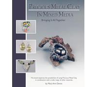 Precious Metal Clay In Mixed Media: Bringing It All Together