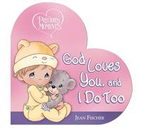 Precious Moments: God Loves You, and I Do Too