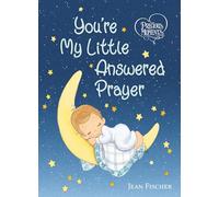 Precious Moments: You're My Little Answered Prayer