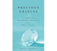 Precious Objects: A Story of Diamonds, Family, and a Way of Life
