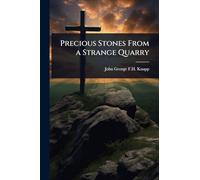 Precious Stones From a Strange Quarry