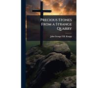 Precious Stones From a Strange Quarry