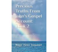 Precious Truths From John's Gospel Account: Book 2
