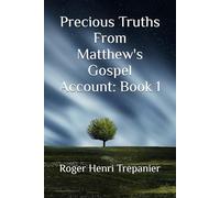 Precious Truths From Matthew's Gospel Account: Book 1