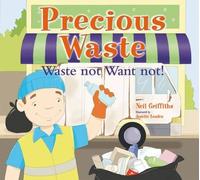 Precious Waste: Waste Not Want Not!