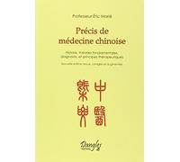 Précis de médecine chinoise: Histoire, théories fondamentales, diagnostic et principes thérapeutiques