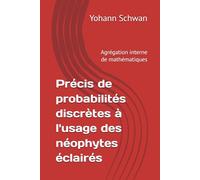 Précis de probabilités discrètes à l'usage des néophytes éclairés: Agrégation interne de mathématiques