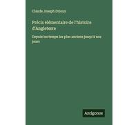 Précis élémentaire de l'histoire d'Angleterre: Depuis les temps les plus anciens jusqu'à nos jours