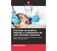 Precisão na prática: Seleção e tratamento de más oclusões menores: Early Orthodontic Insights into Diagnosis, Decision-Making, and Intervention