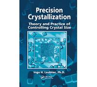 Precision Crystallization: Theory and Practice of Controlling Crystal Size