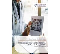 PRECISION IMAGING FOR DENTAL IMPLANT PLACEMENT: Guide for Dental Implant