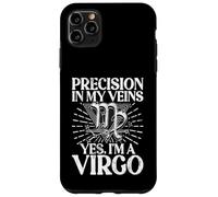 Precision in my Veins yes im a Virgo Case for iPhone 11 Pro Max