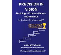 Precision in Vision: Building a Process-Driven Organization: 1 (AG Business Flow Framework)