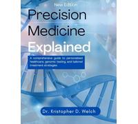 Precision Medicine Explained: A Comprehensive Guide to Personalized Healthcare, Genomic Testing, and Tailored Treatment Strategies