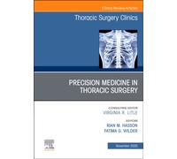 Precision Medicine in Thoracic Surgery, An Issue of Thoracic Surgery Clinics : Volume 35-4