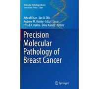 Precision Molecular Pathology of Breast Cancer: 10 (Molecular Pathology Library, 10)