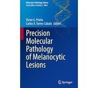 Precision Molecular Pathology of Melanocytic Lesions (Molecular Pathology Library)