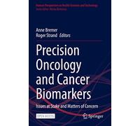 Precision Oncology and Cancer Biomarkers: Issues at Stake and Matters of Concern: 5 (Human Perspectives in Health Sciences and Technology, 5)