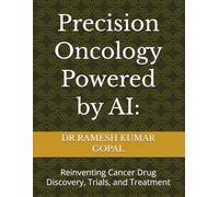 Precision Oncology Powered by AI:: Reinventing Cancer Drug Discovery, Trials, and Treatment (AI Engineering for Drug Discovery)
