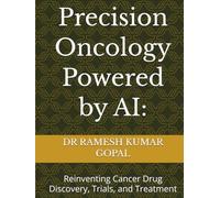 Precision Oncology Powered by AI:: Reinventing Cancer Drug Discovery, Trials, and Treatment (AI Engineering for Drug Discovery)