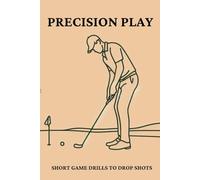 Precision Play - Short Game Drills to drop shots - Track you golf practice: Golf practice drills, Putting, Chipping and Pitching. Golf Training Journal