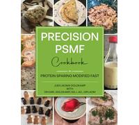 Precision PSMF Cookbook: Protein Sparing Modified Fast |Delicious PSMF Recipes for Rapid Weight Loss & Better Health| Healthy Weight Loss with 30 Recipes| High Protein, Low Fat, Low Carb