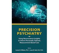 Precision Psychiatry: Using Neuroscience Insights to Inform Personally Tailored, Measurement-Based Care