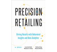 Precision Retailing : Driving Results with Behavioral Insights and Data Analytics