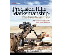 Precision Rifle Marksmanship: The Fundamentals: A Marine Sniper's Guide to Long Range Shooting
