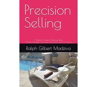 Precision Selling: A Mentor's Guide to Winning Sales - Proven Strategies to Practise, Train and Coach for Success