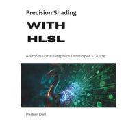 Precision Shading with HLSL: A Professional Graphics Developer’s Guide (The Modern Systems Engineering)