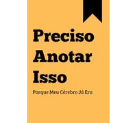 Preciso Anotar Isso: Porque Meu Cérebro Já Era: Livro De Anotações Divertido Presente Para Amigos E Família
