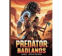 Predator: Badlands (2025) Movie Review: Ein detaillierter Einblick in die Besetzung, die Produktionsdramen und wie alles zusammenhing