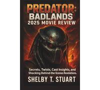 Predator: Badlands 2025 Movie Review: Secrets, Twists, Cast Insights, and Shocking Behind-the-Scenes Revelations.