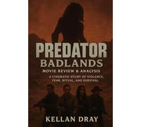 Predator: Badlands - Movie Review & Analysis: A Cinematic Study of Violence, Fear, Ritual, and Survival